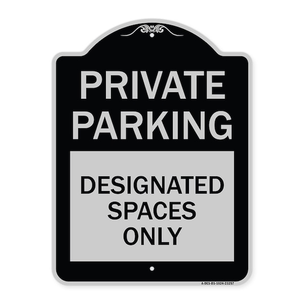 Private Parking Designated Spaces Heavy-Gauge Aluminum Architectural Sign, 24" x 18", BS-1824-23257